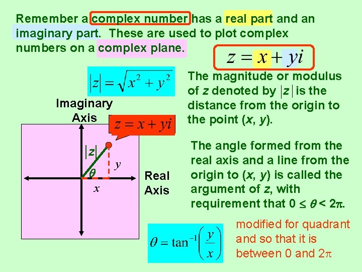 Remember a complex number has a real part and an imaginary part. These are