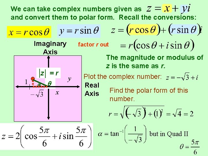 We can take complex numbers given as and convert them to polar form. Recall