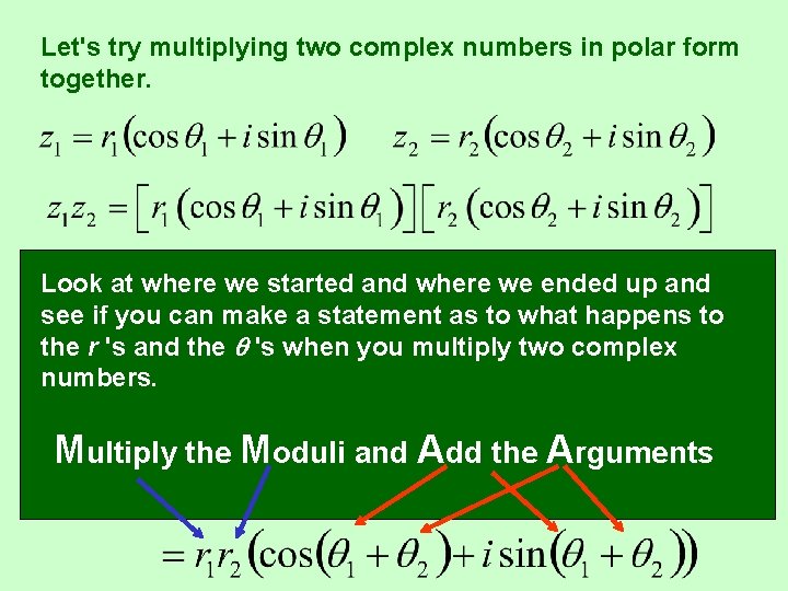 Let's try multiplying two complex numbers in polar form together. Look at where we