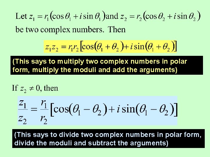 (This says to multiply two complex numbers in polar form, multiply the moduli and