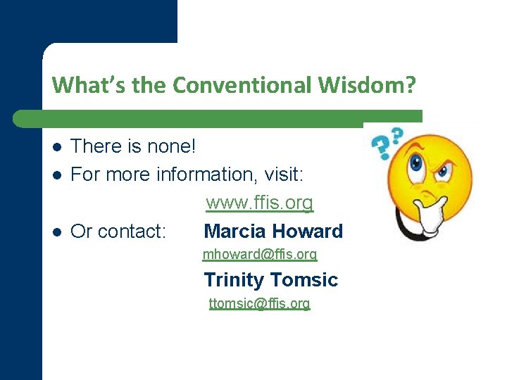 What’s the Conventional Wisdom? l l l There is none! For more information, visit: