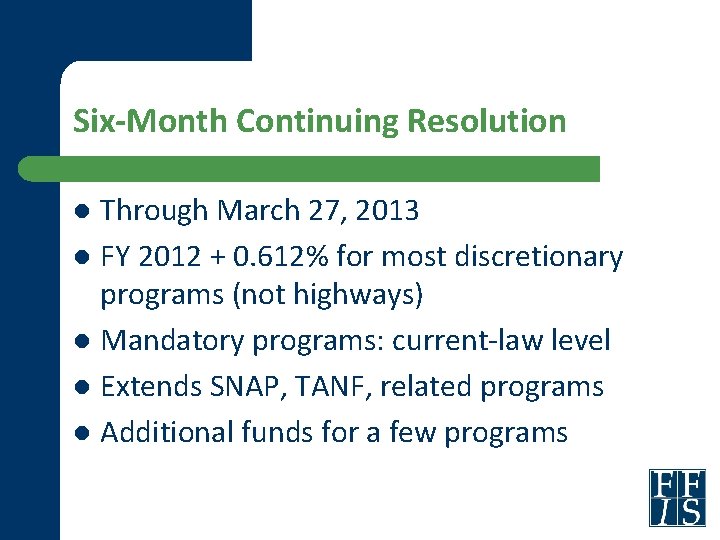 Six-Month Continuing Resolution Through March 27, 2013 l FY 2012 + 0. 612% for
