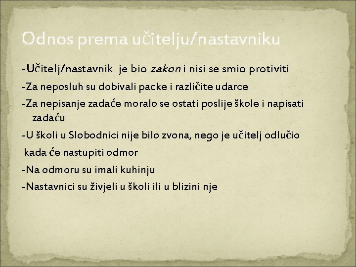 Odnos prema učitelju/nastavniku -Učitelj/nastavnik je bio zakon i nisi se smio protiviti -Za neposluh