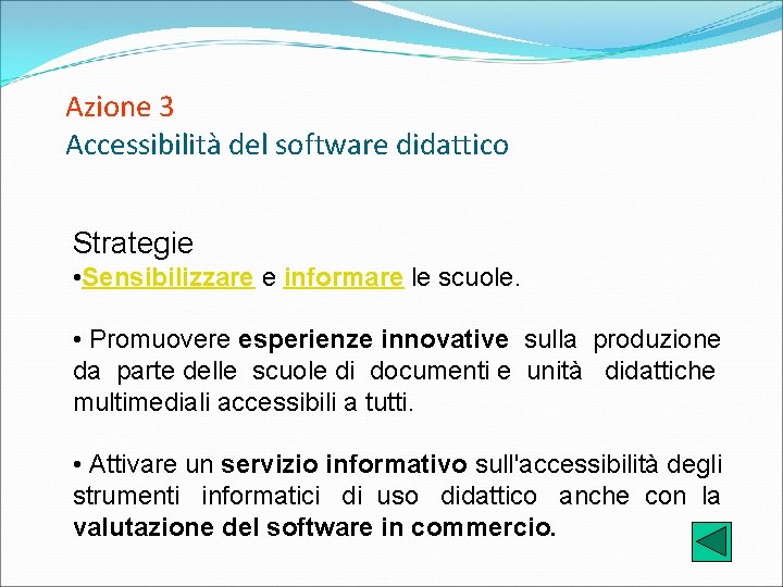 Azione 3 Accessibilità del software didattico Strategie • Sensibilizzare e informare le scuole. •