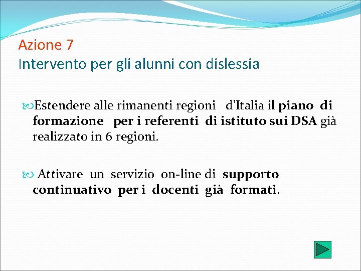 Azione 7 Intervento per gli alunni con dislessia Estendere alle rimanenti regioni d'Italia il