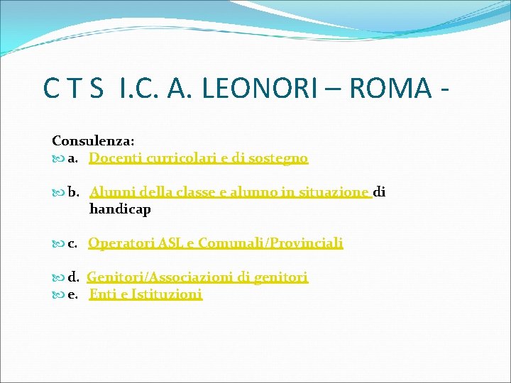 C T S I. C. A. LEONORI – ROMA Consulenza: a. Docenti curricolari e