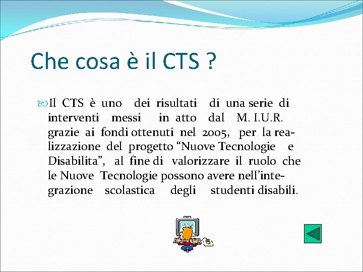 Che cosa è il CTS ? Il CTS è uno dei risultati di una