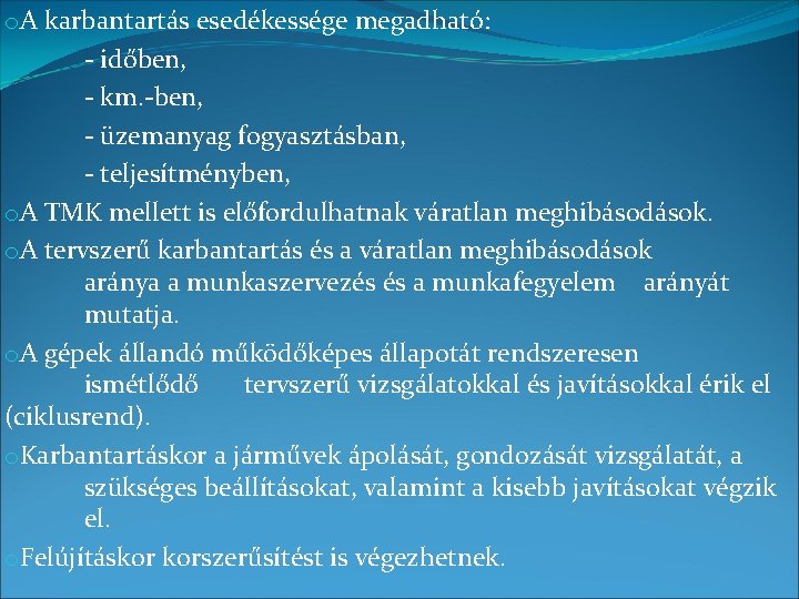 o. A karbantartás esedékessége megadható: - időben, - km. -ben, - üzemanyag fogyasztásban, -