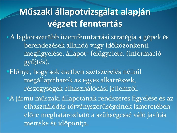 Műszaki állapotvizsgálat alapján végzett fenntartás §A legkorszerűbb üzemfenntartási stratégia a gépek és berendezések állandó