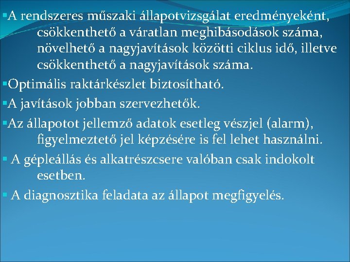 §A rendszeres műszaki állapotvizsgálat eredményeként, csökkenthető a váratlan meghibásodások száma, növelhető a nagyjavítások közötti