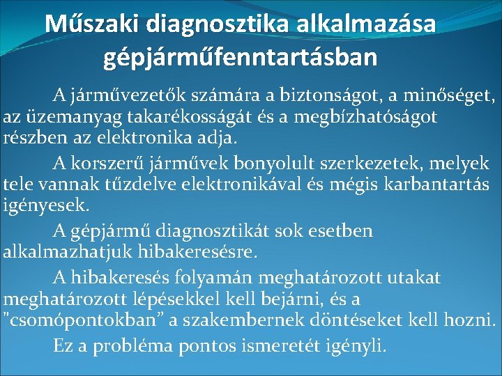 Műszaki diagnosztika alkalmazása gépjárműfenntartásban A járművezetők számára a biztonságot, a minőséget, az üzemanyag takarékosságát