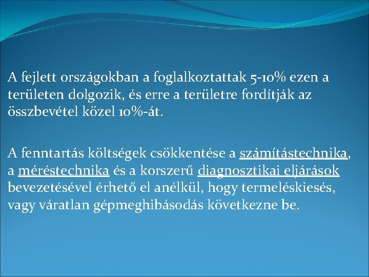 A fejlett országokban a foglalkoztattak 5 -10% ezen a területen dolgozik, és erre a