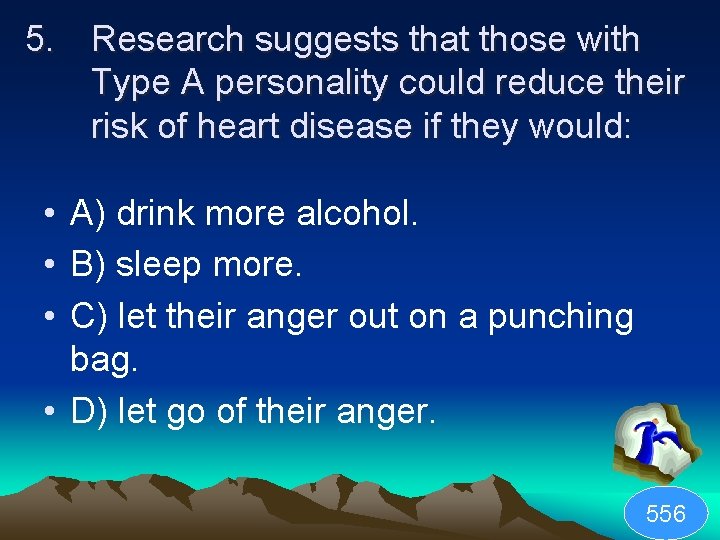 5. Research suggests that those with Type A personality could reduce their risk of