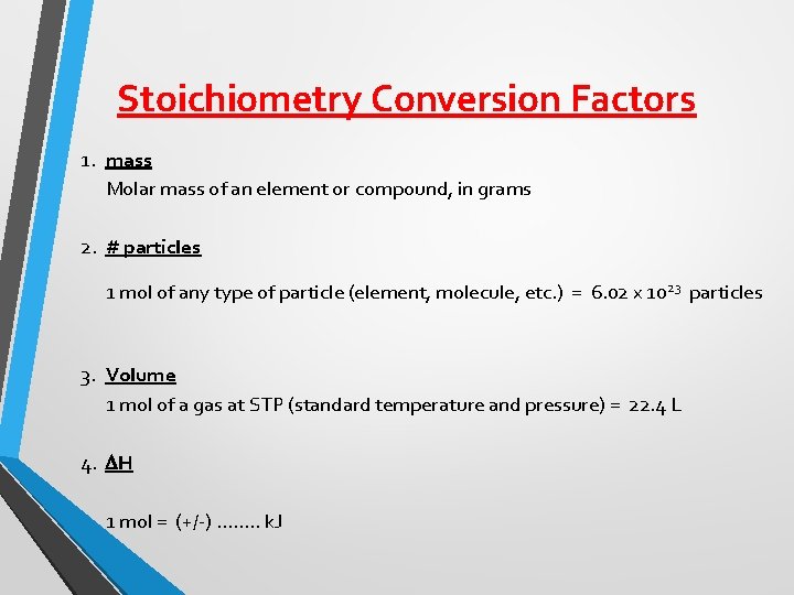 Stoichiometry Conversion Factors 1. mass Molar mass of an element or compound, in grams
