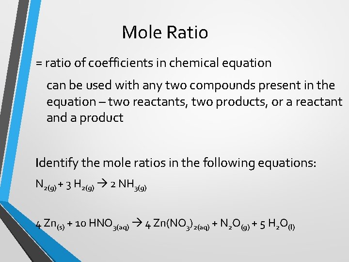 Mole Ratio = ratio of coefficients in chemical equation can be used with any