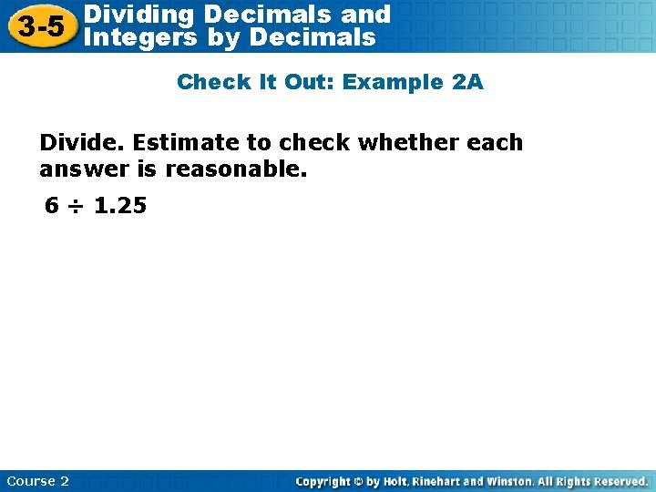 Decimals and 3 -5 Dividing Integers by Decimals Check It Out: Example 2 A