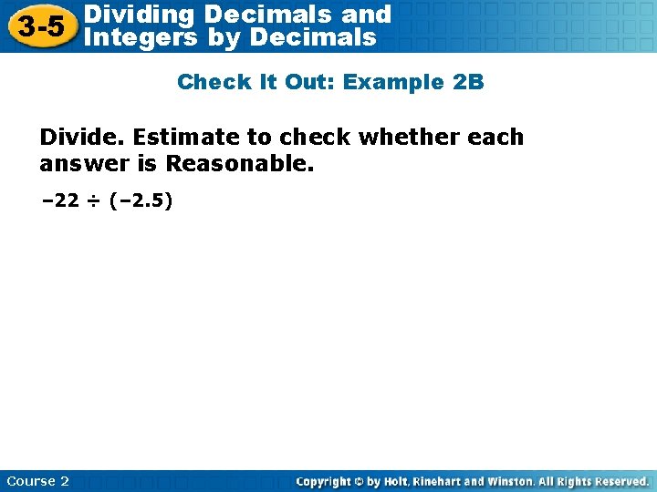 Decimals and 3 -5 Dividing Integers by Decimals Check It Out: Example 2 B