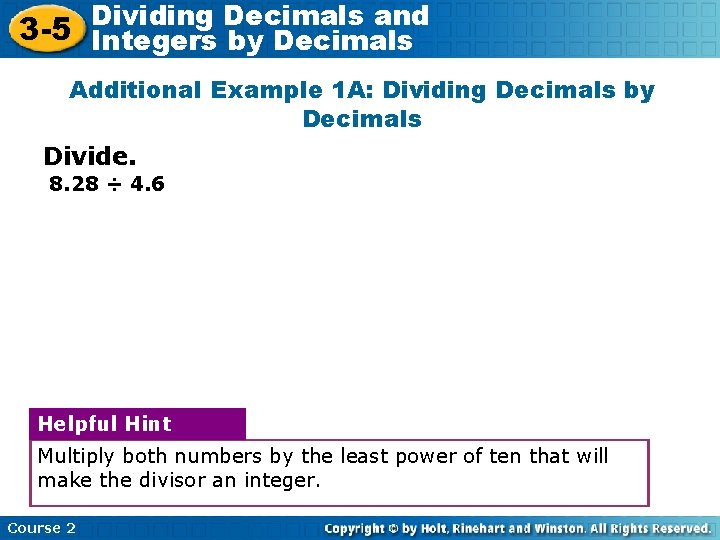 Decimals and 3 -5 Dividing Integers by Decimals Additional Example 1 A: Dividing Decimals