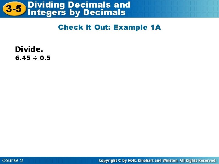 Decimals and 3 -5 Dividing Insert Lesson Title Here Integers by Decimals Check It