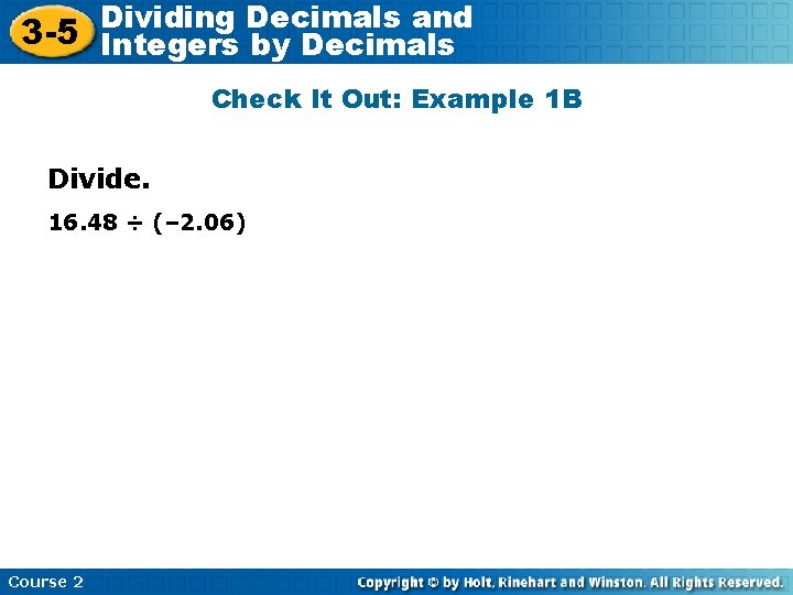 Decimals and 3 -5 Dividing Integers by Decimals Check It Out: Example 1 B