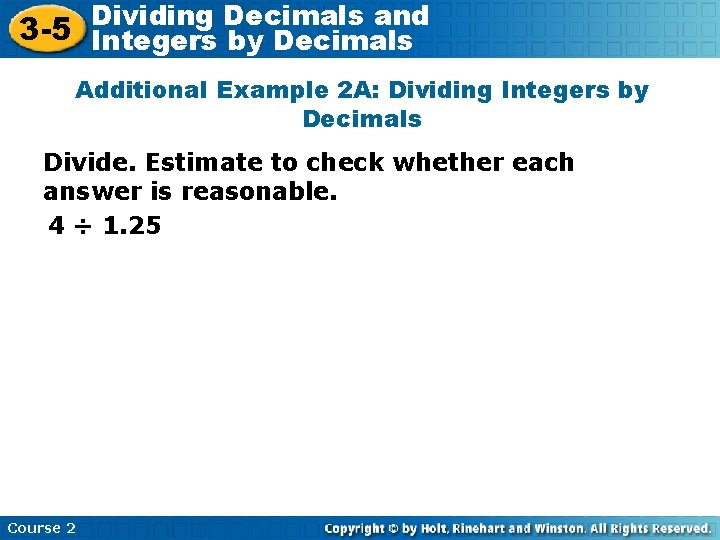 Decimals and 3 -5 Dividing Integers by Decimals Additional Example 2 A: Dividing Integers