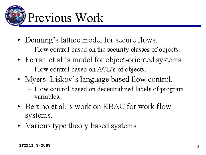 Previous Work • Denning’s lattice model for secure flows. – Flow control based on