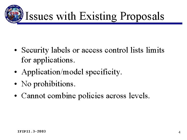 Issues with Existing Proposals • Security labels or access control lists limits for applications.