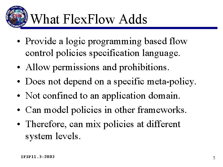 What Flex. Flow Adds • Provide a logic programming based flow control policies specification