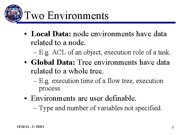 Two Environments • Local Data: node environments have data related to a node. –