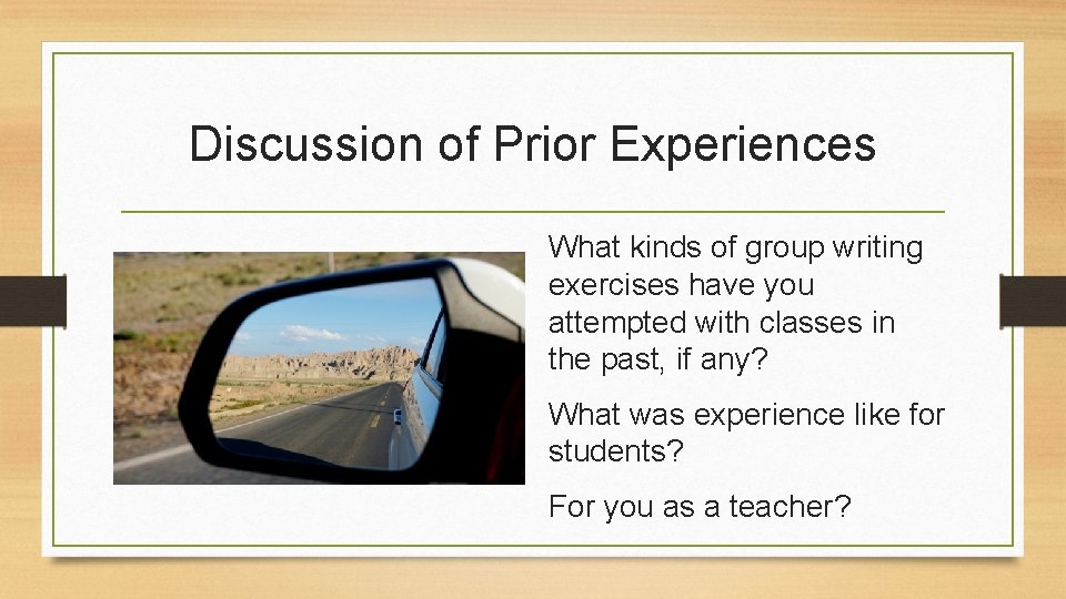 Discussion of Prior Experiences What kinds of group writing exercises have you attempted with