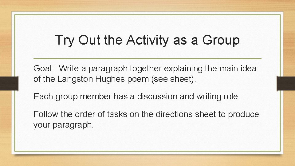 Try Out the Activity as a Group Goal: Write a paragraph together explaining the