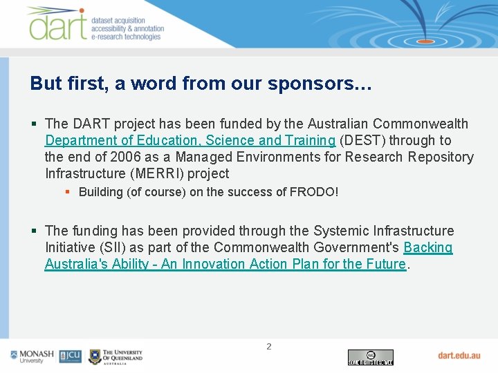But first, a word from our sponsors… § The DART project has been funded