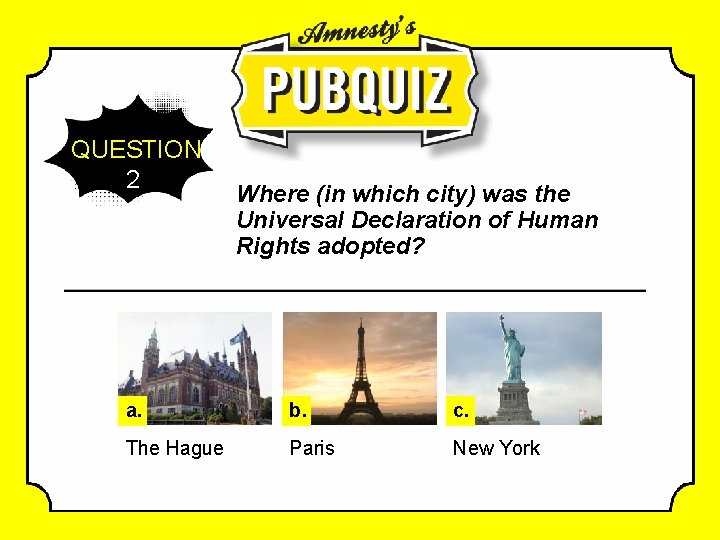 QUESTION 2 Where (in which city) was the Universal Declaration of Human Rights adopted?