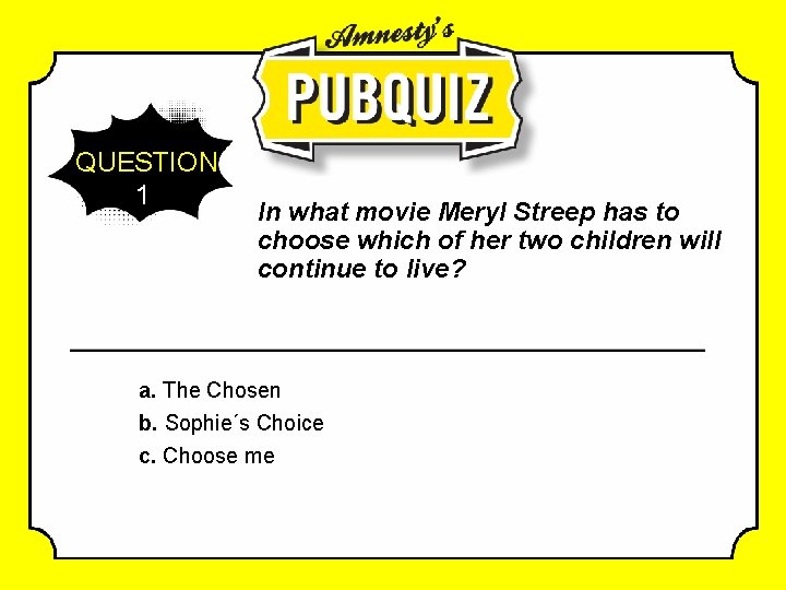 QUESTION 1 In what movie Meryl Streep has to choose which of her two