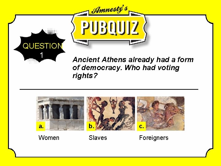 QUESTION 1 Ancient Athens already had a form of democracy. Who had voting rights?