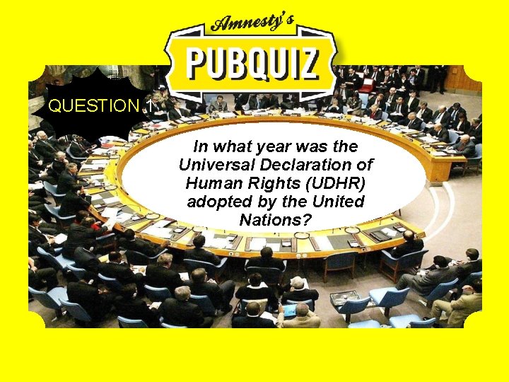 QUESTION 1 In what year was the Universal Declaration of Human Rights (UDHR) adopted