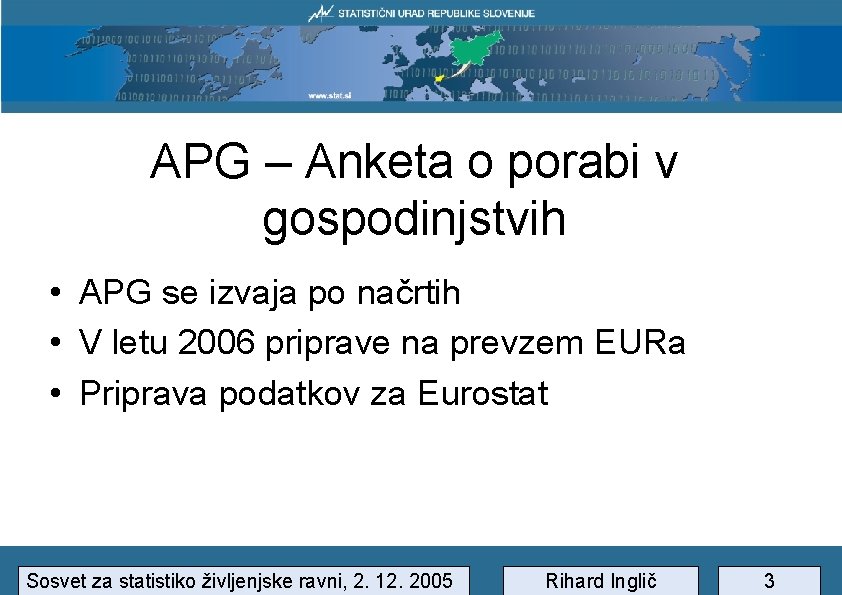 APG – Anketa o porabi v gospodinjstvih • APG se izvaja po načrtih •