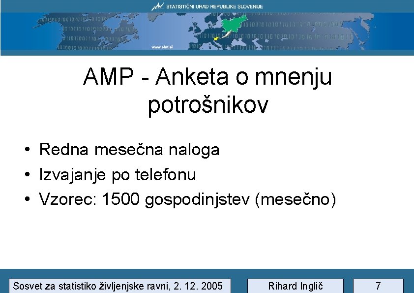 AMP - Anketa o mnenju potrošnikov • Redna mesečna naloga • Izvajanje po telefonu