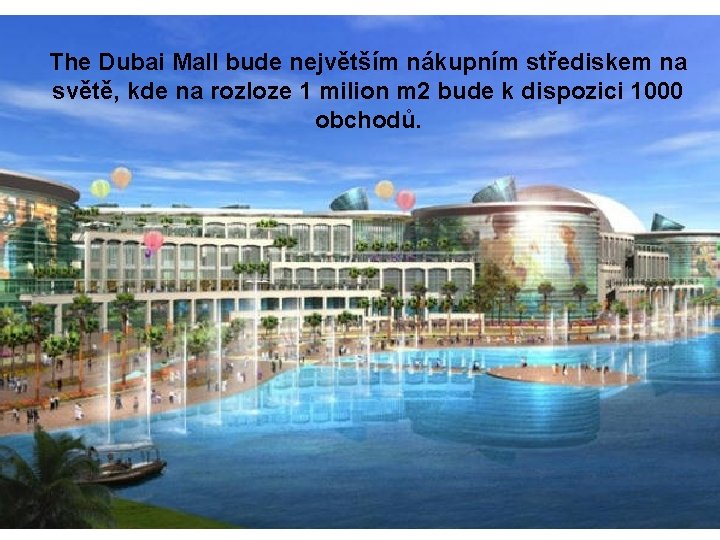 The Dubai Mall bude největším nákupním střediskem na světě, kde na rozloze 1 milion