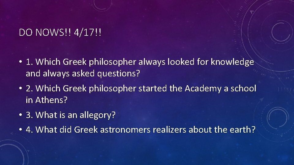 DO NOWS!! 4/17!! • 1. Which Greek philosopher always looked for knowledge and always