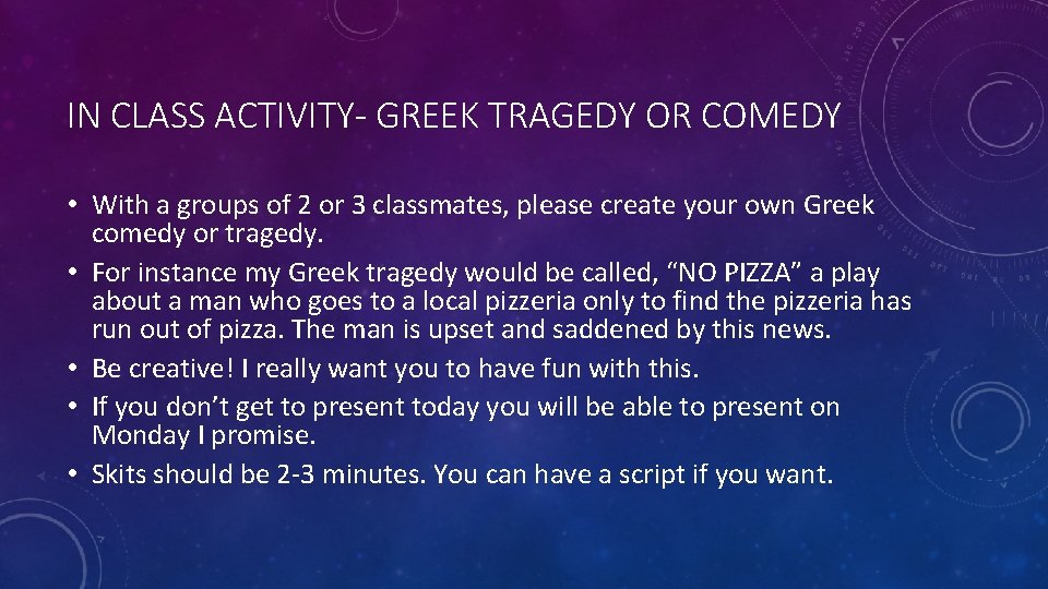 IN CLASS ACTIVITY- GREEK TRAGEDY OR COMEDY • With a groups of 2 or