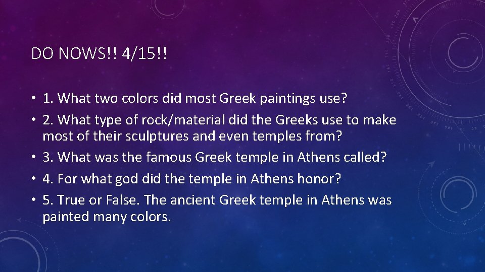 DO NOWS!! 4/15!! • 1. What two colors did most Greek paintings use? •