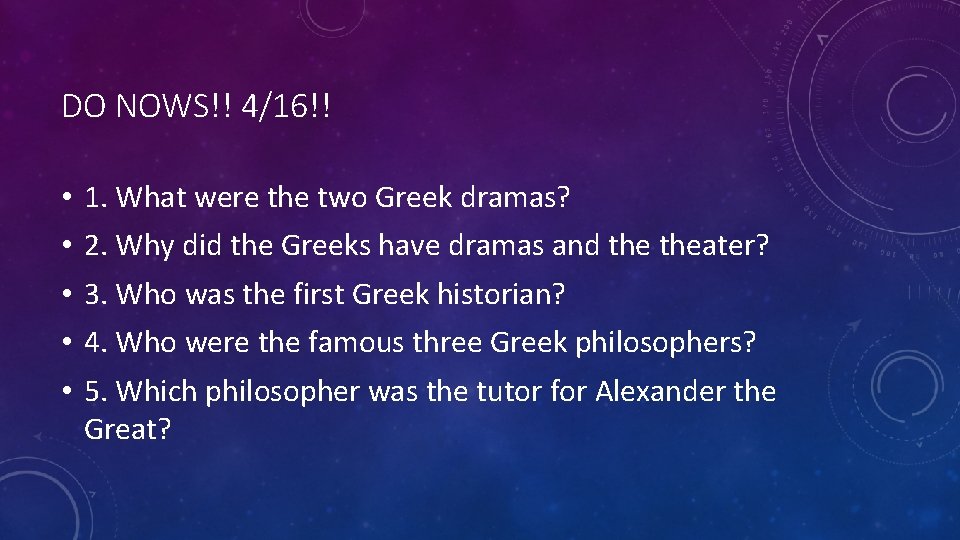 DO NOWS!! 4/16!! • • • 1. What were the two Greek dramas? 2.