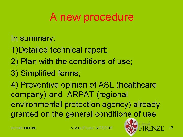 A new procedure In summary: 1)Detailed technical report; 2) Plan with the conditions of