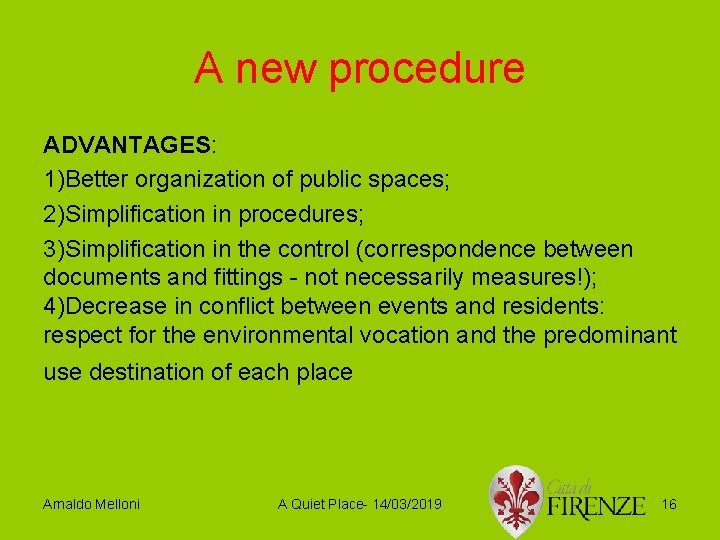 A new procedure ADVANTAGES: 1)Better organization of public spaces; 2)Simplification in procedures; 3)Simplification in
