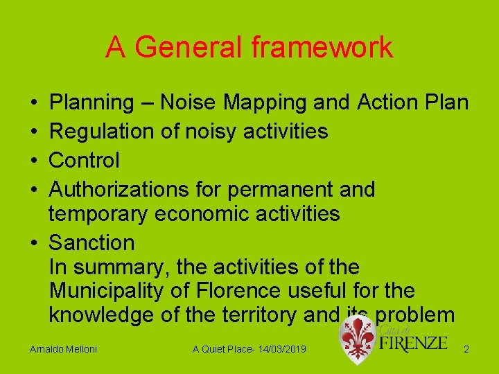 A General framework • • Planning – Noise Mapping and Action Plan Regulation of