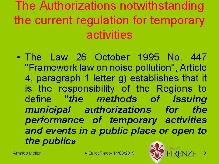 The Authorizations notwithstanding the current regulation for temporary activities • The Law 26 October