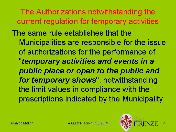 The Authorizations notwithstanding the current regulation for temporary activities The same rule establishes that