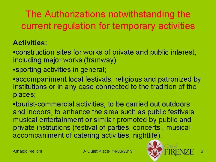 The Authorizations notwithstanding the current regulation for temporary activities Activities: • construction sites for