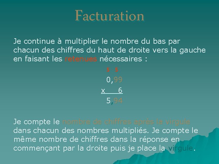 Facturation Je continue à multiplier le nombre du bas par chacun des chiffres du